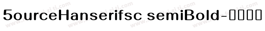 5ourceHanserifsc semiBold字体转换